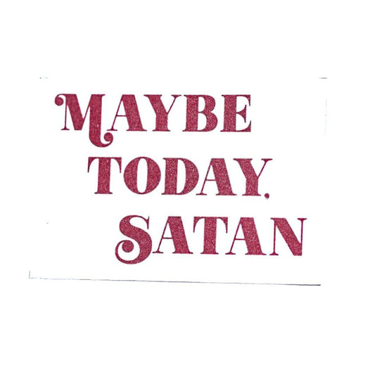 Maybe Today Satan - Sticker